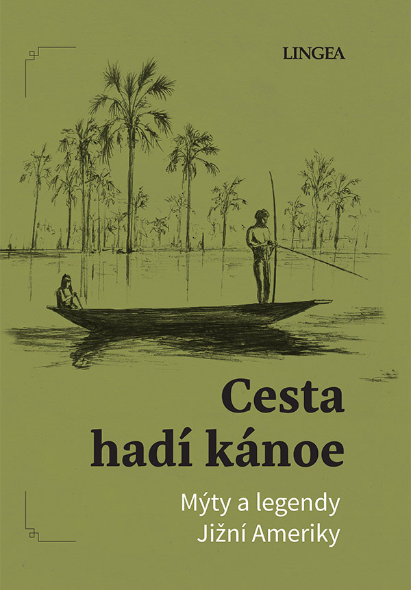Cesta hadí kánoe: Mýty a legendy Jižní Ameriky