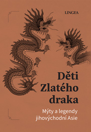 Děti Zlatého draka: Mýty a legendy jihovýchodní Asie