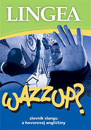 Wazzup? Slovník slangu a hovorovej angličtiny Wazzup? Slovník slangu a hovorovej angličtiny